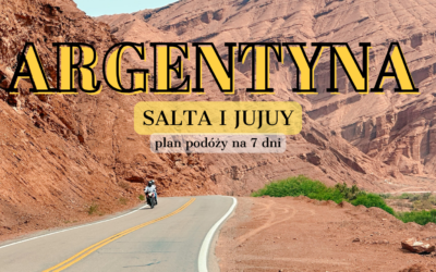 Argentyna – co warto zobaczyć ? Salta i Jujuy w 7 dni